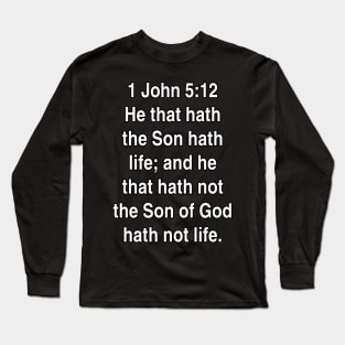 1 John 5:12  King James Version (KJV) Bible Verse Typography Long Sleeve T-Shirt